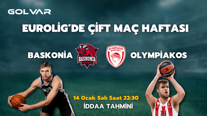 EUROLİG'DE ÇİFT MAÇ HAFTASI! 14 OCAK BASKONİA-OLYMPİAKOS İDDAA TAHMİNİ